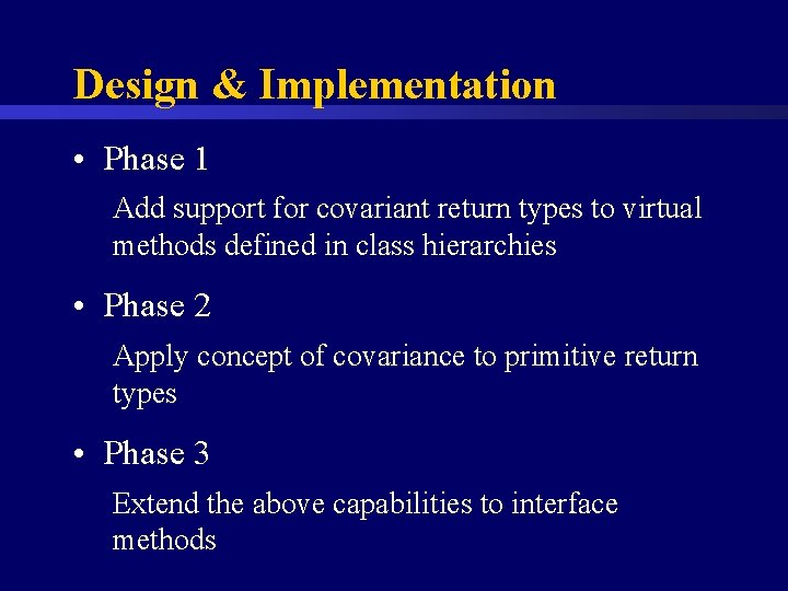 Design & Implementation • Phase 1 Add support for covariant return types to virtual