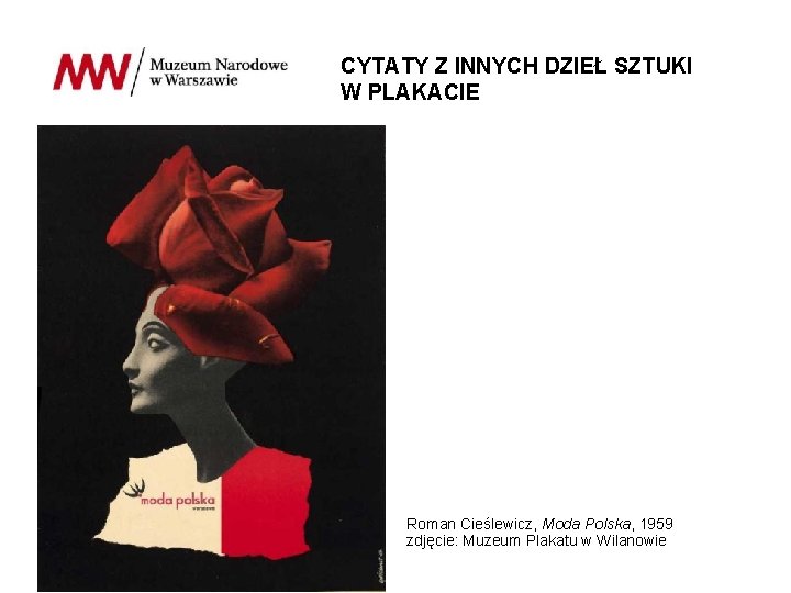 CYTATY Z INNYCH DZIEŁ SZTUKI W PLAKACIE Roman Cieślewicz, Moda Polska, 1959 zdjęcie: Muzeum