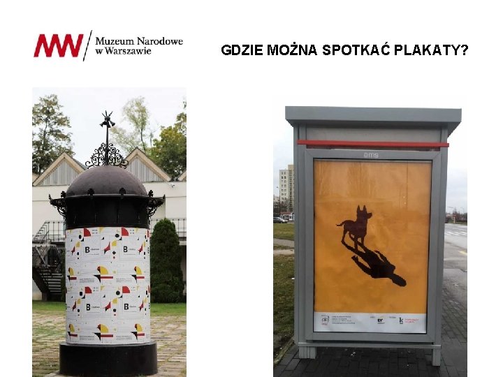 GDZIE MOŻNA SPOTKAĆ PLAKATY? 