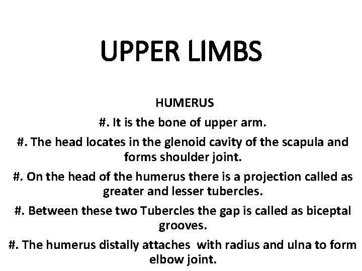 UPPER LIMBS HUMERUS #. It is the bone of upper arm. #. The head