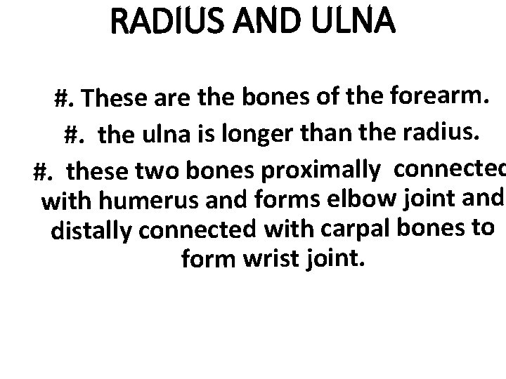 RADIUS AND ULNA #. These are the bones of the forearm. #. the ulna