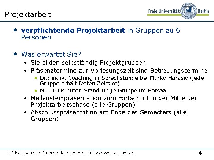 Projektarbeit • verpflichtende Projektarbeit in Gruppen zu 6 Personen • Was erwartet Sie? •