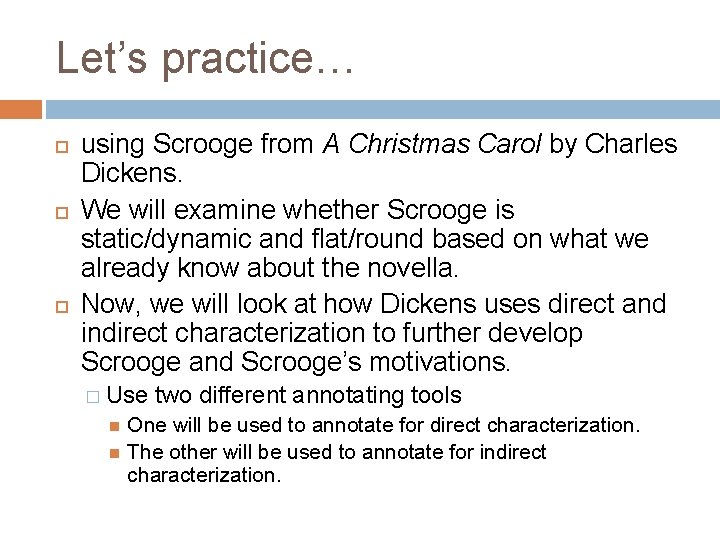 Let’s practice… using Scrooge from A Christmas Carol by Charles Dickens. We will examine