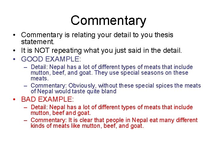 Commentary • Commentary is relating your detail to you thesis statement. • It is