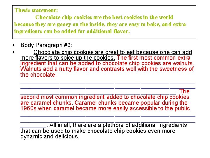 Thesis statement: Chocolate chip cookies are the best cookies in the world because they