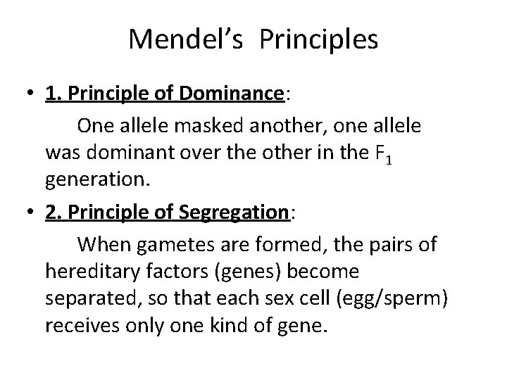 Mendel’s Principles • 1. Principle of Dominance: One allele masked another, one allele was