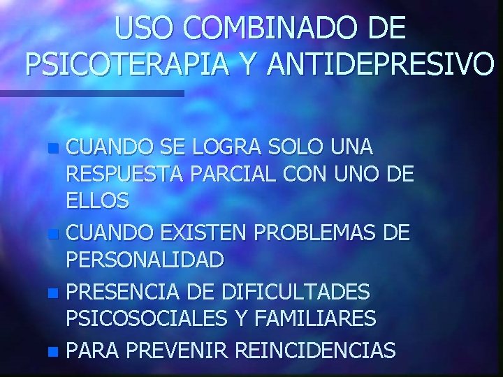 USO COMBINADO DE PSICOTERAPIA Y ANTIDEPRESIVO CUANDO SE LOGRA SOLO UNA RESPUESTA PARCIAL CON