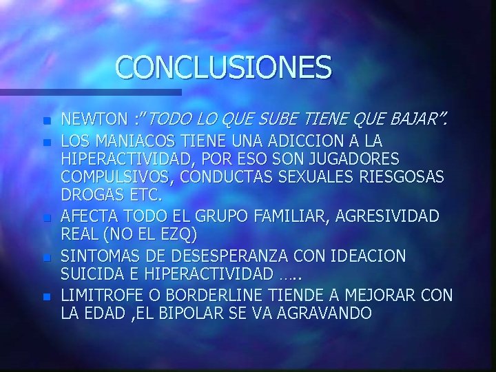 CONCLUSIONES n n n NEWTON : ”TODO LO QUE SUBE TIENE QUE BAJAR”. LOS