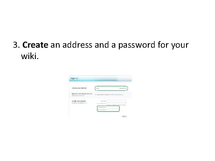 3. Create an address and a password for your wiki. 