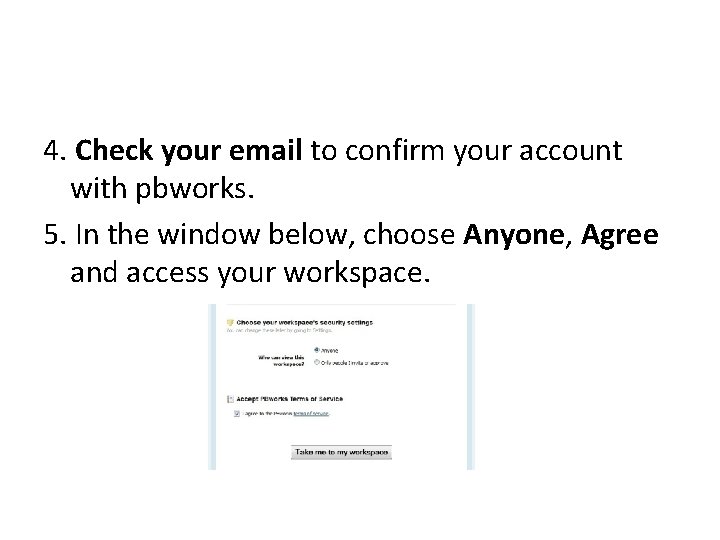 4. Check your email to confirm your account with pbworks. 5. In the window