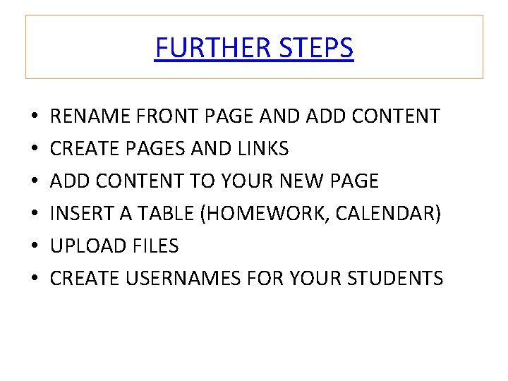FURTHER STEPS • • • RENAME FRONT PAGE AND ADD CONTENT CREATE PAGES AND
