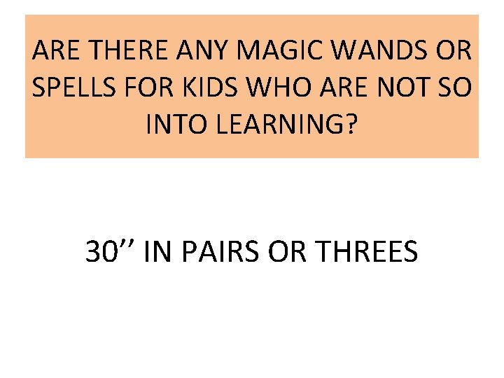 ARE THERE ANY MAGIC WANDS OR SPELLS FOR KIDS WHO ARE NOT SO INTO