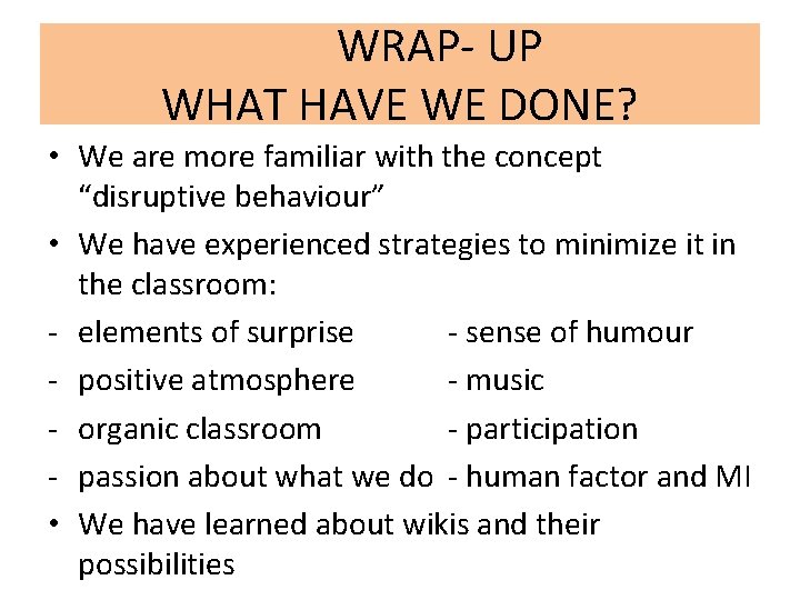 WRAP- UP WHAT HAVE WE DONE? • We are more familiar with the concept