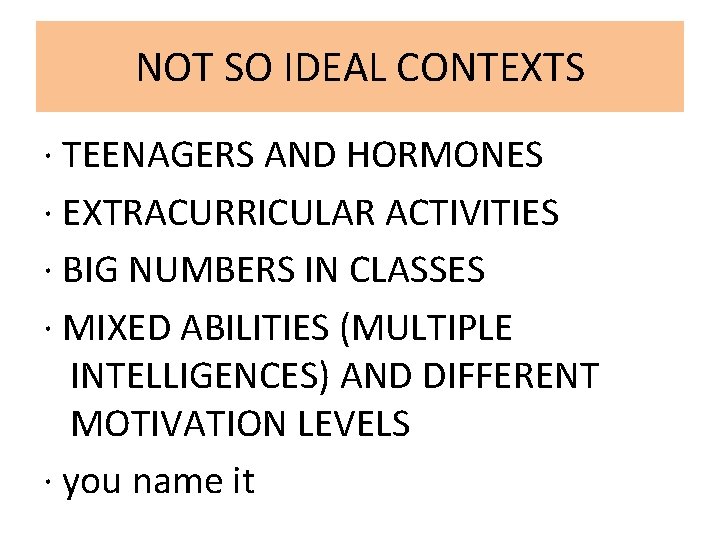 NOT SO IDEAL CONTEXTS · TEENAGERS AND HORMONES · EXTRACURRICULAR ACTIVITIES · BIG NUMBERS