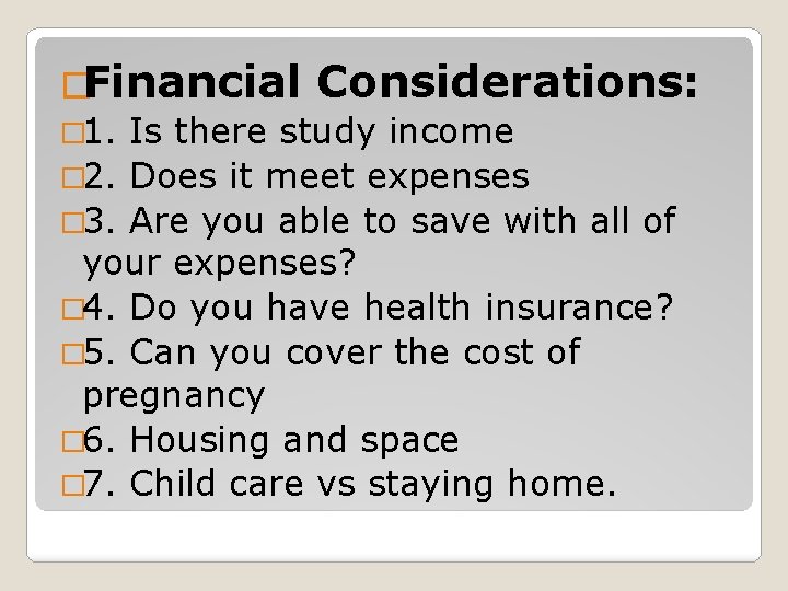 �Financial Considerations: � 1. Is there study income � 2. Does it meet expenses