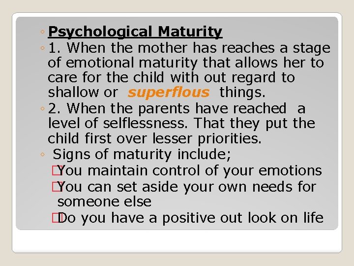 ◦ Psychological Maturity ◦ 1. When the mother has reaches a stage of emotional