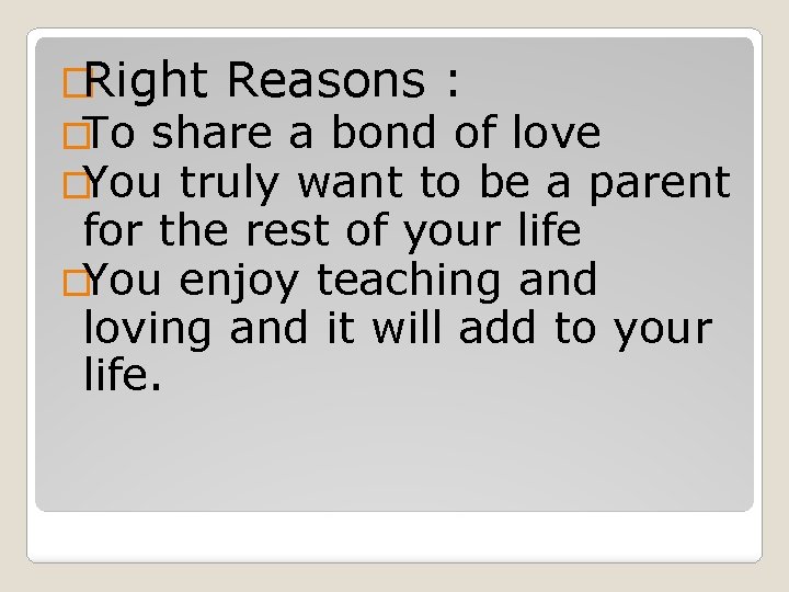 �Right Reasons : �To share a bond of love �You truly want to be