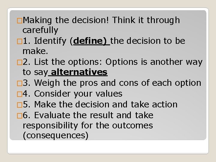 �Making the decision! Think it through carefully � 1. Identify (define) the decision to