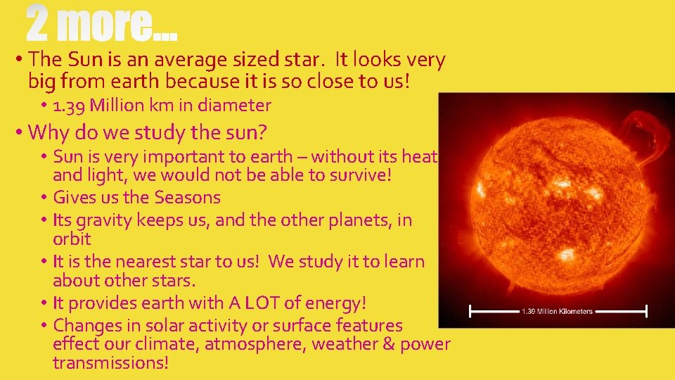 • The Sun is an average sized star. It looks very big from • The Sun is an average sized star. It looks very big from