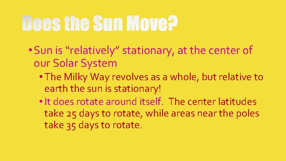 • Sun is “relatively” stationary, at the center of our Solar System • • Sun is “relatively” stationary, at the center of our Solar System •