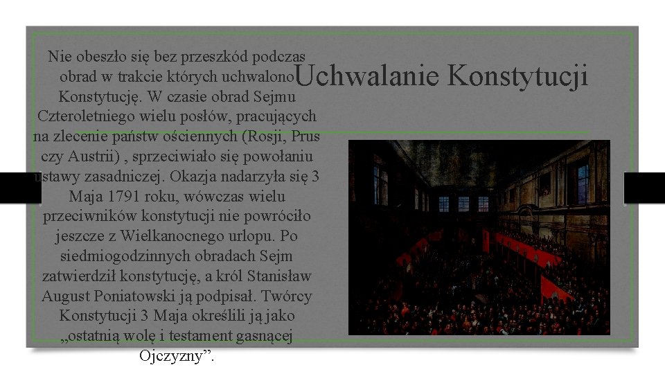 Nie obeszło się bez przeszkód podczas obrad w trakcie których uchwalono Konstytucję. W czasie