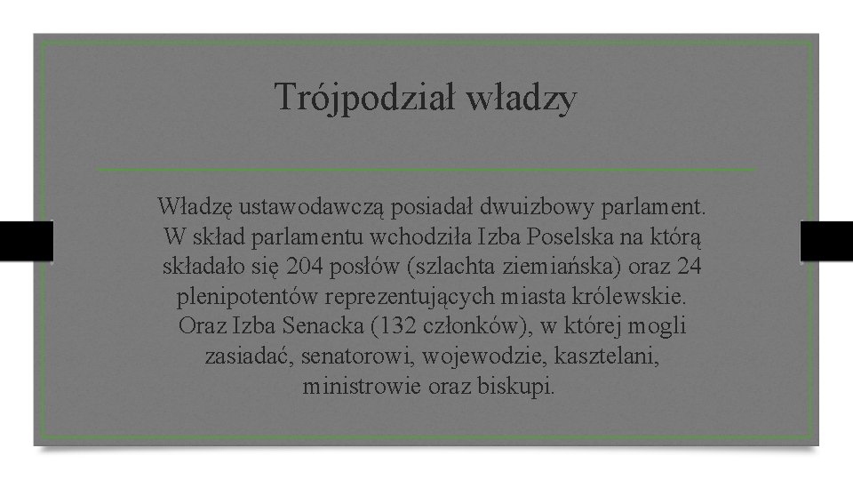 Trójpodział władzy Władzę ustawodawczą posiadał dwuizbowy parlament. W skład parlamentu wchodziła Izba Poselska na
