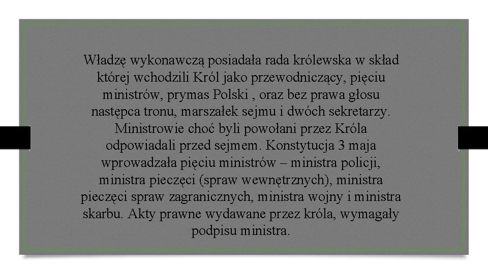 Władzę wykonawczą posiadała rada królewska w skład której wchodzili Król jako przewodniczący, pięciu ministrów,