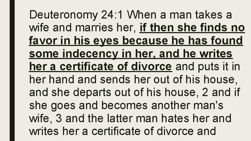 Deuteronomy 24: 1 When a man takes a wife and marries her, if then