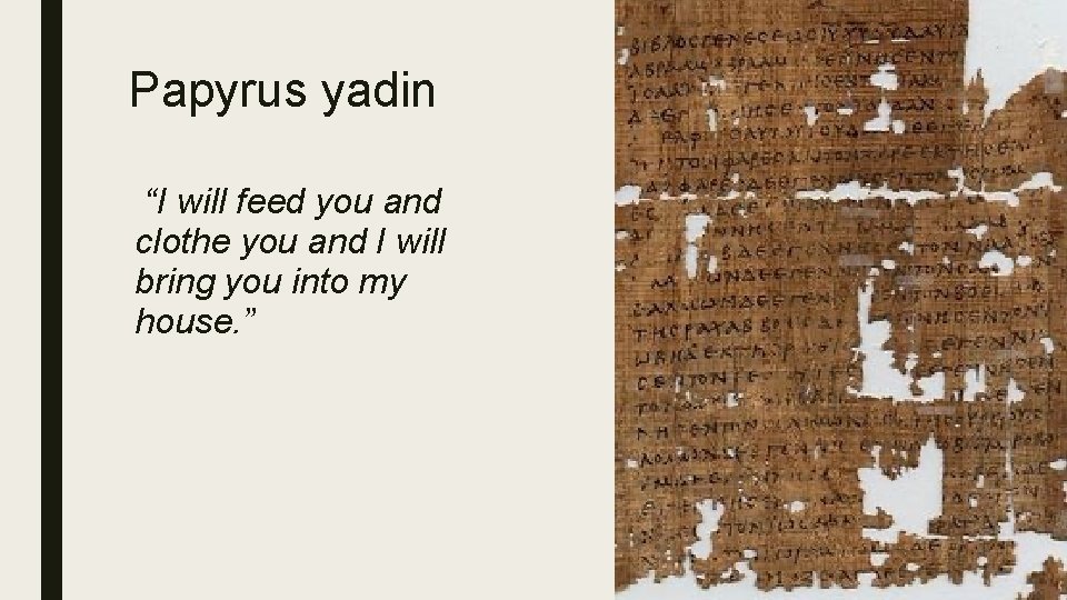 Papyrus yadin “I will feed you and clothe you and I will bring you
