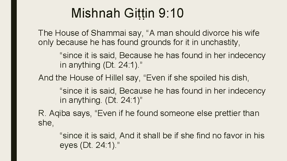 Mishnah Giṭṭin 9: 10 The House of Shammai say, “A man should divorce his