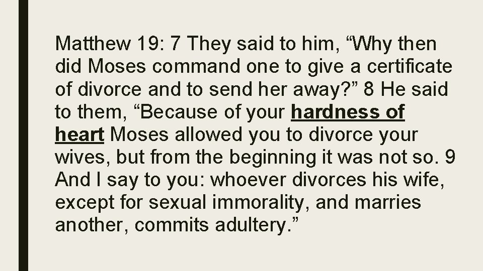 Matthew 19: 7 They said to him, “Why then did Moses command one to