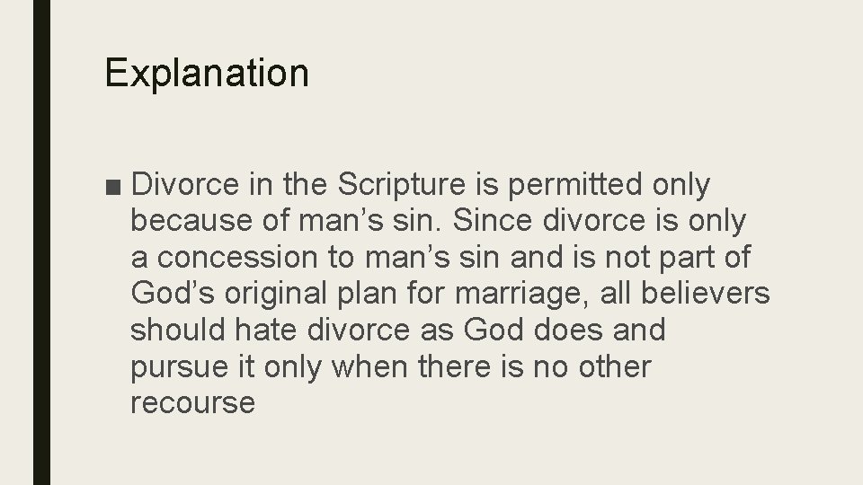 Explanation ■ Divorce in the Scripture is permitted only because of man’s sin. Since