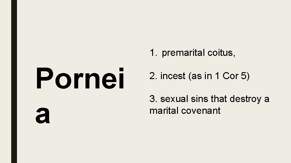 1. premarital coitus, Pornei a 2. incest (as in 1 Cor 5) 3. sexual