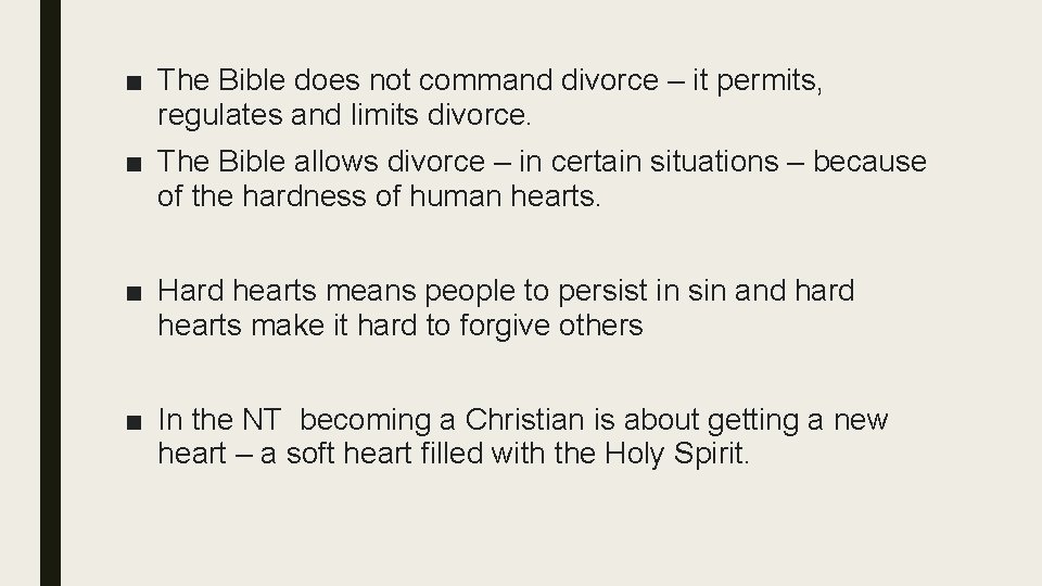 ■ The Bible does not command divorce – it permits, regulates and limits divorce.
