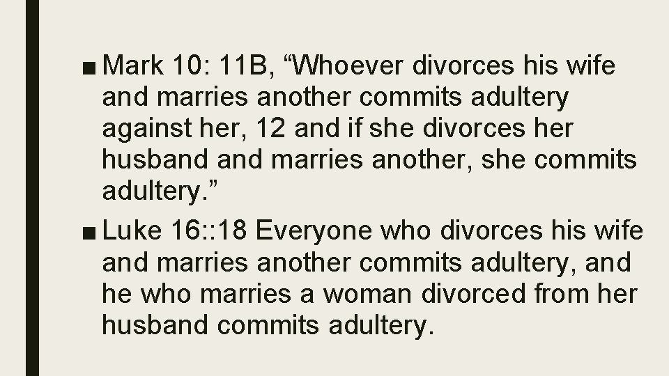 ■ Mark 10: 11 B, “Whoever divorces his wife and marries another commits adultery
