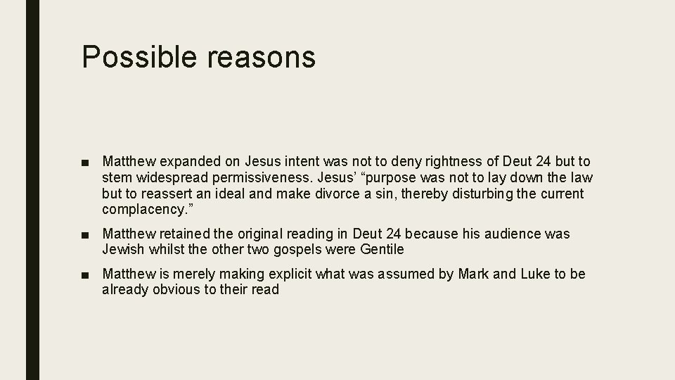 Possible reasons ■ Matthew expanded on Jesus intent was not to deny rightness of