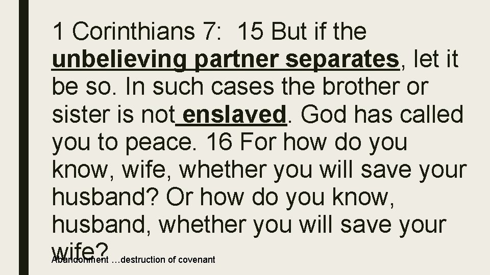 1 Corinthians 7: 15 But if the unbelieving partner separates, let it be so.