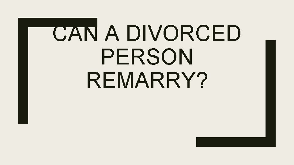 CAN A DIVORCED PERSON REMARRY? 