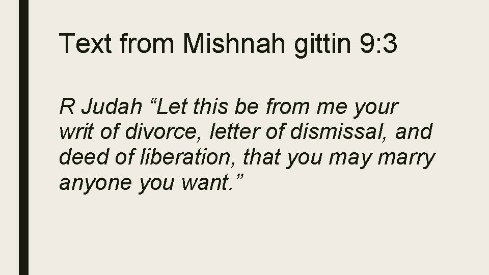 Text from Mishnah gittin 9: 3 R Judah “Let this be from me your