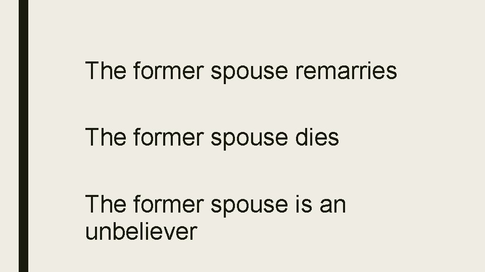 The former spouse remarries The former spouse dies The former spouse is an unbeliever
