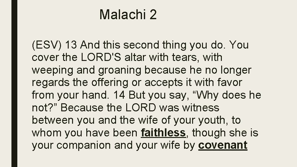 Malachi 2 (ESV) 13 And this second thing you do. You cover the LORD'S