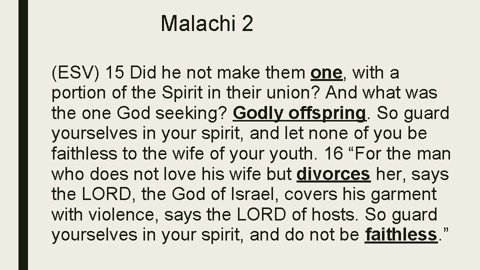 Malachi 2 (ESV) 15 Did he not make them one, with a portion of