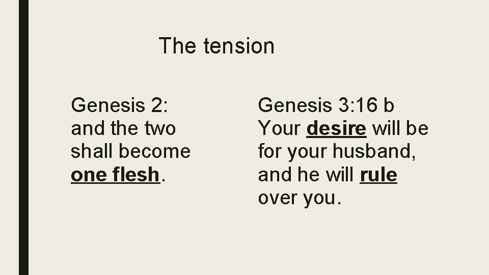 The tension Genesis 2: and the two shall become one flesh. Genesis 3: 16