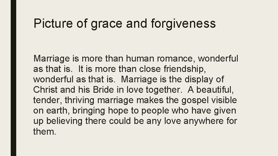 Picture of grace and forgiveness Marriage is more than human romance, wonderful as that