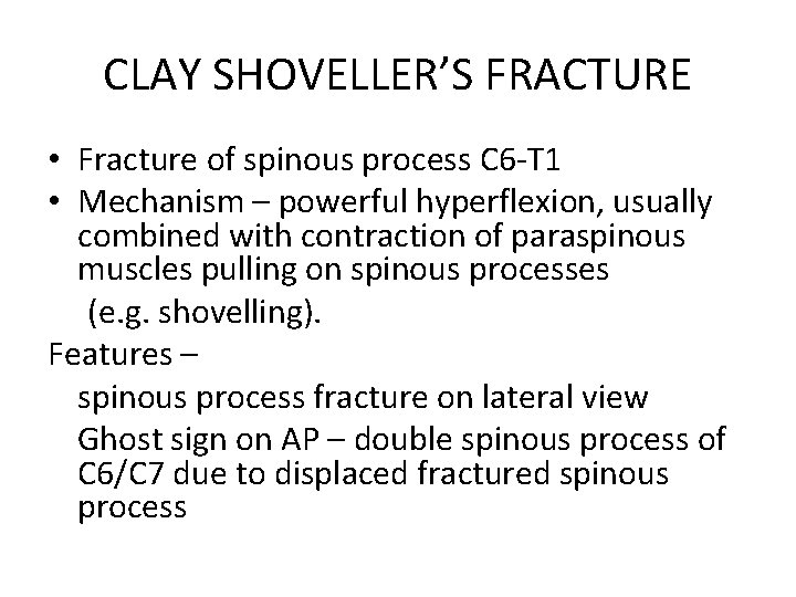 CLAY SHOVELLER’S FRACTURE • Fracture of spinous process C 6 -T 1 • Mechanism