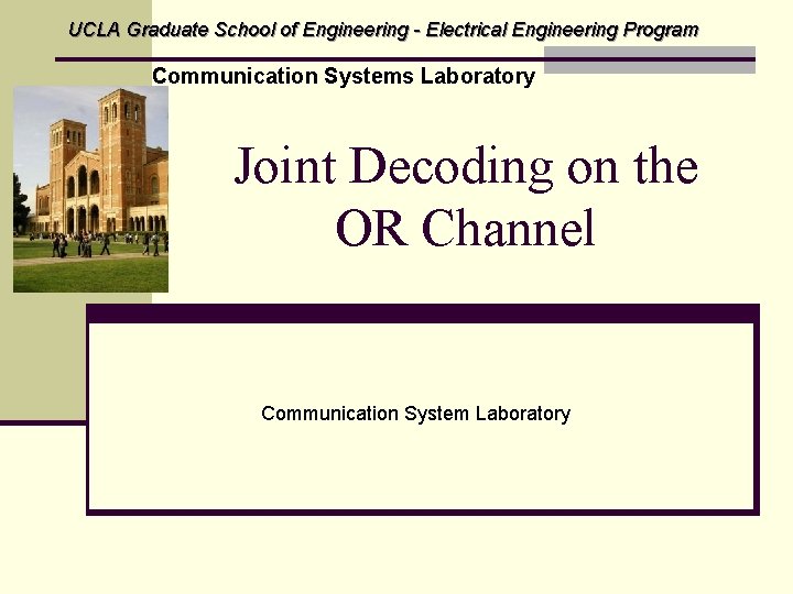 UCLA Graduate School of Engineering - Electrical Engineering Program Communication Systems Laboratory Joint Decoding