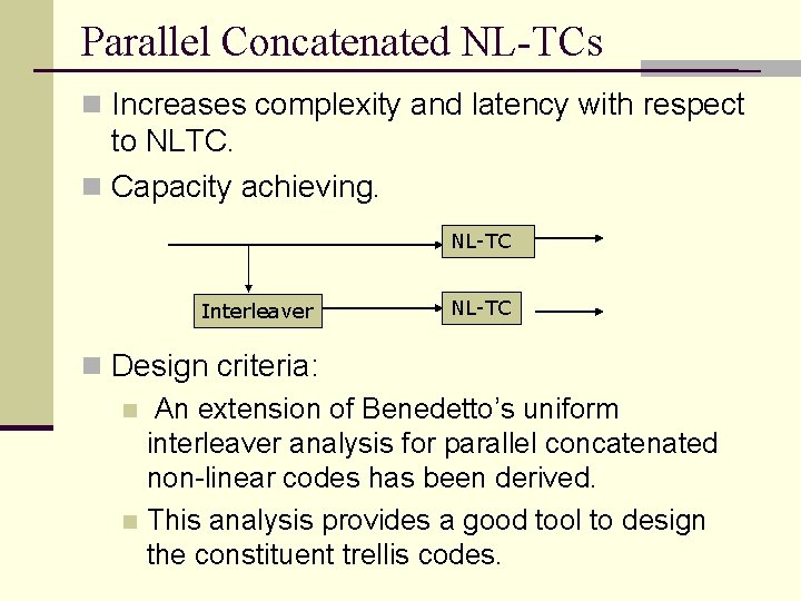 Parallel Concatenated NL-TCs n Increases complexity and latency with respect to NLTC. n Capacity