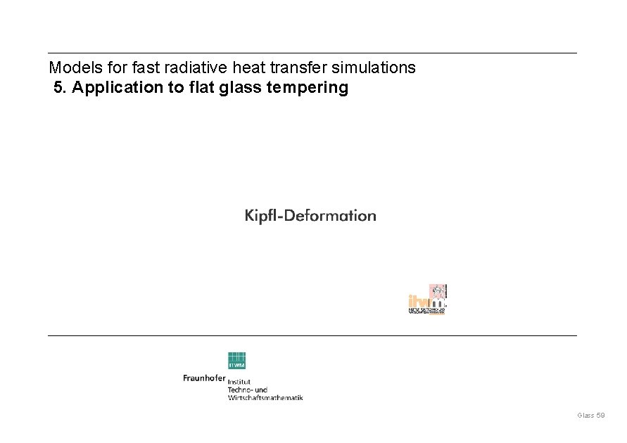 Radiative Heat transfer and Applications for Glass Production