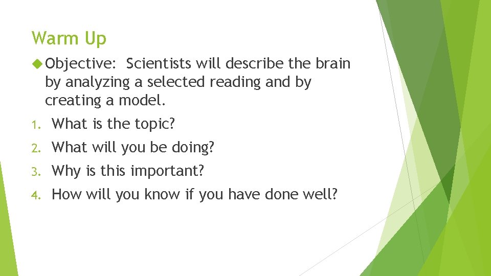 Warm Up Objective: Scientists will describe the brain by analyzing a selected reading and