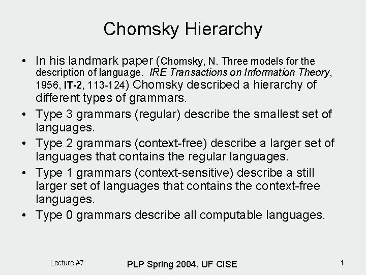 Chomsky Hierarchy • In his landmark paper (Chomsky, N. Three models for the description